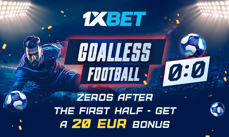 1xBet Goalless Football  Bonus up to 20 EUR