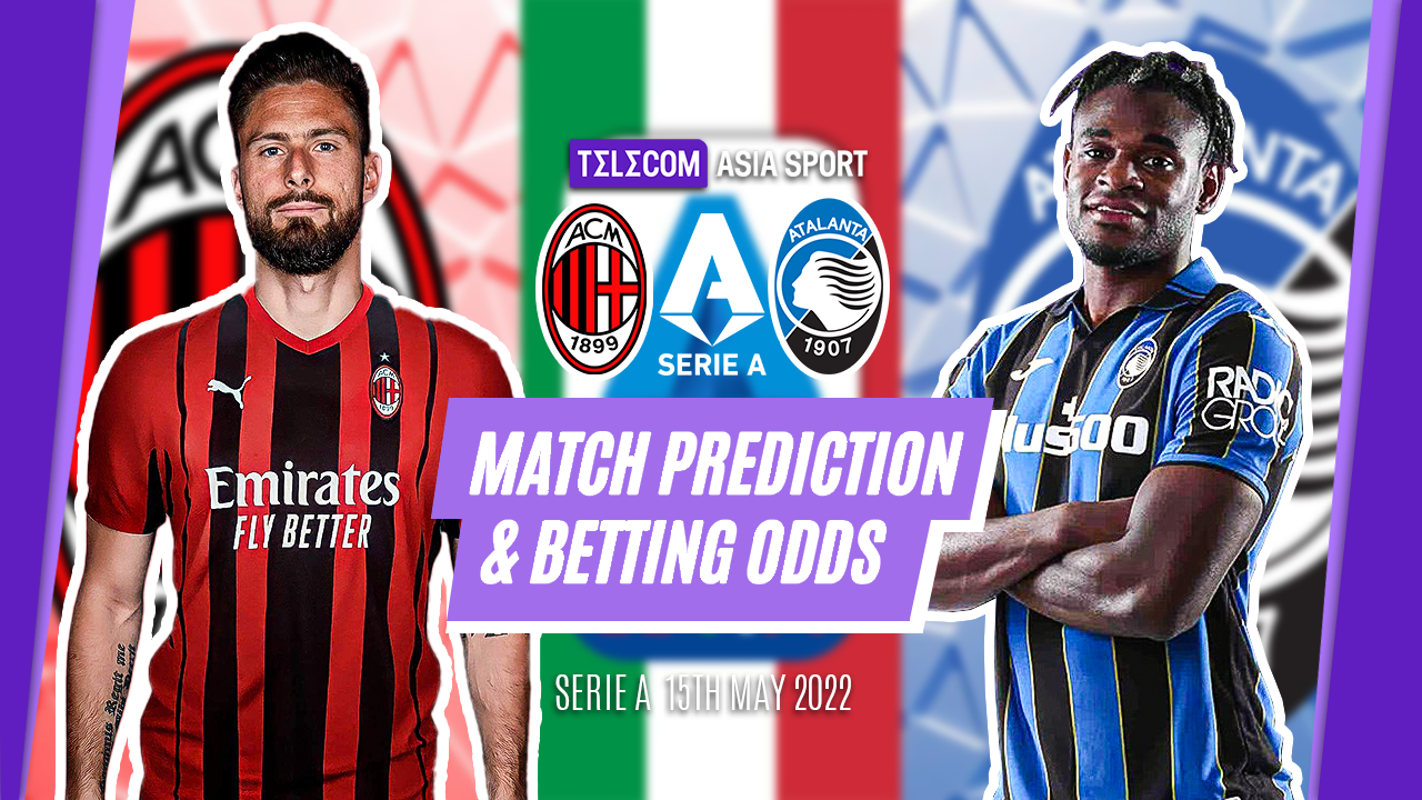 AC Milan vs Atalanta Prediction, Video Betting Tips & Odds │15 MAY, 2022