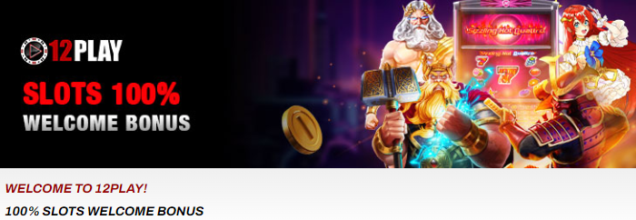 12Play Slot Welcome Bonus 12Play Slot Promotion